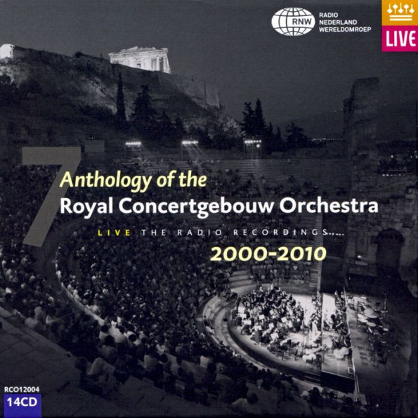 Anthology of the Royal Concertgebouw Orchestra, Vol. 7: 2000-2010