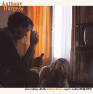 Title: Conversations with the Anthony Burgess Cassette Archives 1964-1993, Artist: Anthony Burgess