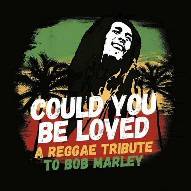 Could You Be Loved: A Reggae Tribute to Bob Marley by Could You Be ...