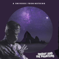 Title: A Universe From Nothing, Artist: Freddy & the Phantoms