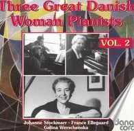 Three Great Danish Woman Pianists, Vol. 2