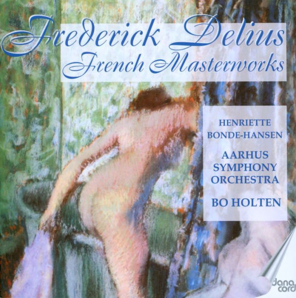 Frederick Delius: French Masterworks