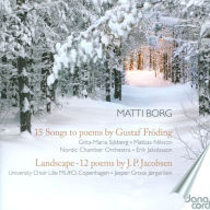 Title: Matti Borg: 15 Songs to Poems by Gustaf Fr¿¿ding; Landscape - 12 Poems by J.P. Jacobsen, Artist: Matti Borg