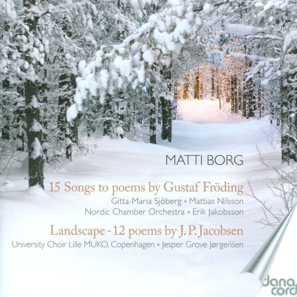 Matti Borg: 15 Songs to Poems by Gustaf Fr¿¿ding; Landscape - 12 Poems by J.P. Jacobsen