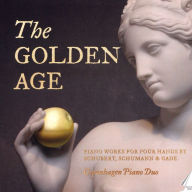 Title: The Golden Age: Piano music for Four Hands by Schubert, Schumann & Gade, Artist: Copenhagen Piano Duo