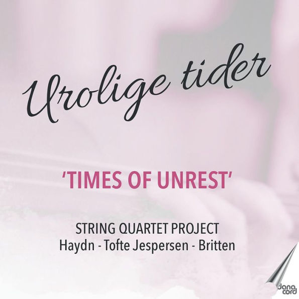 Urolige Tider (Times of Unrest): The String Quartet Project