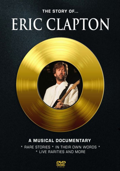 The Story of... Eric Clapton: A Musical Documentary