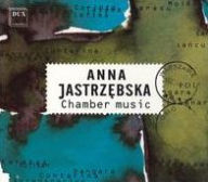 Title: Anna Jastrzebska: Chamber music, Artist: 