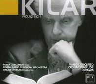 Wojciech Kilar: Piano Concerto; Choral Prelude; Orawa