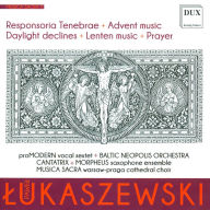 Title: ¿¿ukaszewski: Responsoria Tenebrae; Advent music; Daylight declines; Lenten music; Prayer, Artist: N/A