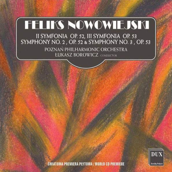 Feliks Nowowiejski: II Symfonia Op. 52; III Symfonia Op. 53