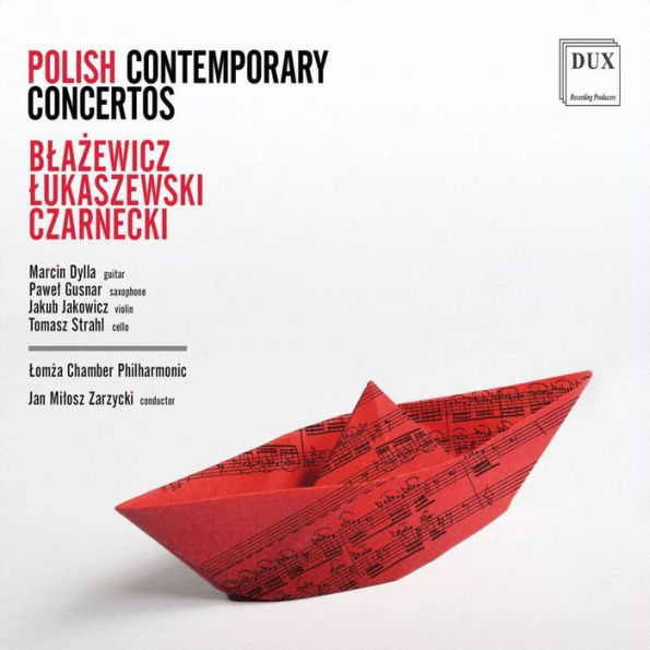 Polish Contemporary Concertos: Blaewicz, Lukaszewski, Czarnecki