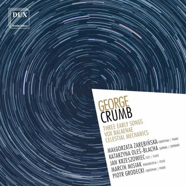 Crumb: Three Early Songs; Vox Balaenae; Celestial Mechanics