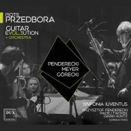 Title: Guitar EVol.3ution + Orchestra: Penderecki, Meyer, Gorecki, Artist: Piotr Przedbora