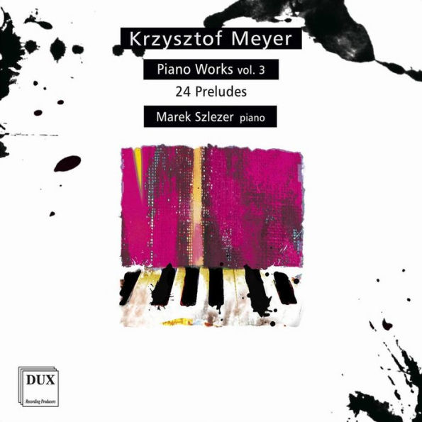 Krzysztof Meyer: Piano Works, Vol. 3 - 24 Preludes
