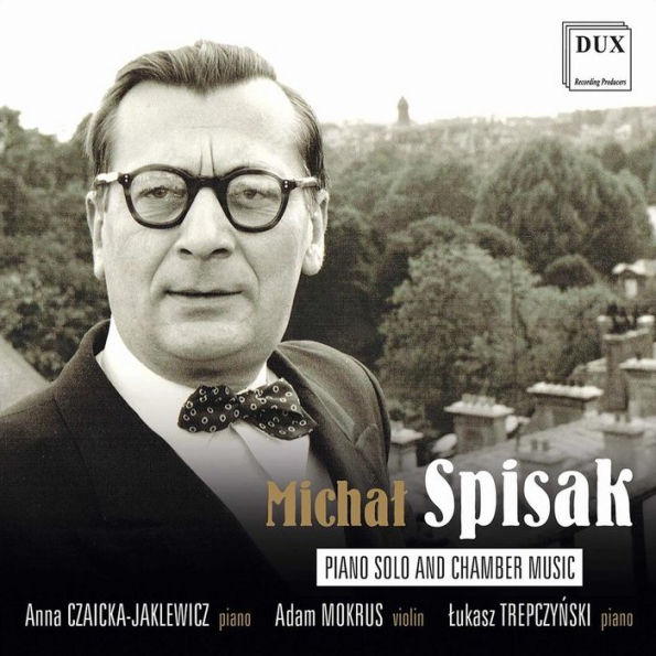 Michal Spisak: Piano Solo and Chamber Music