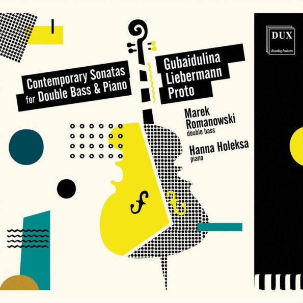 Contemporary Sonatas for Double Bass & Piano: Gubaidulina, Liebermann, Proto