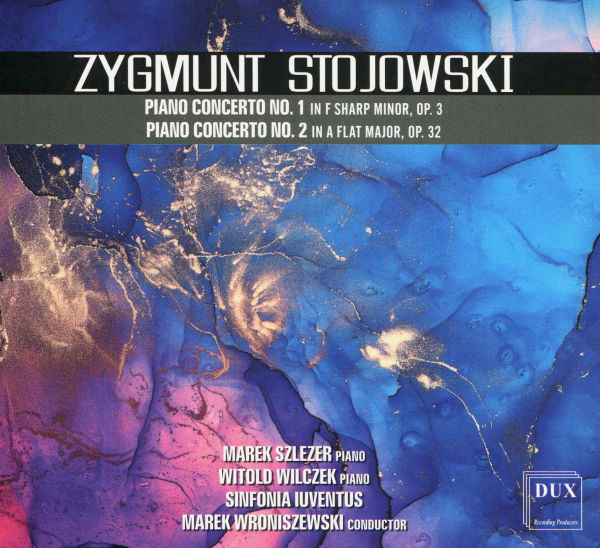 Zygmunt Stojowski: Piano Concerto No. 1; Piano Concerto No. 2