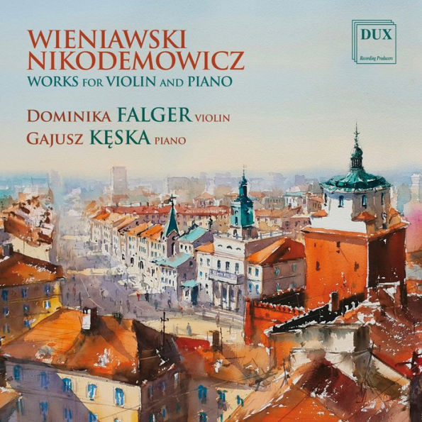 Wieniawski, Nikodemowicz: Works for Violin and Piano