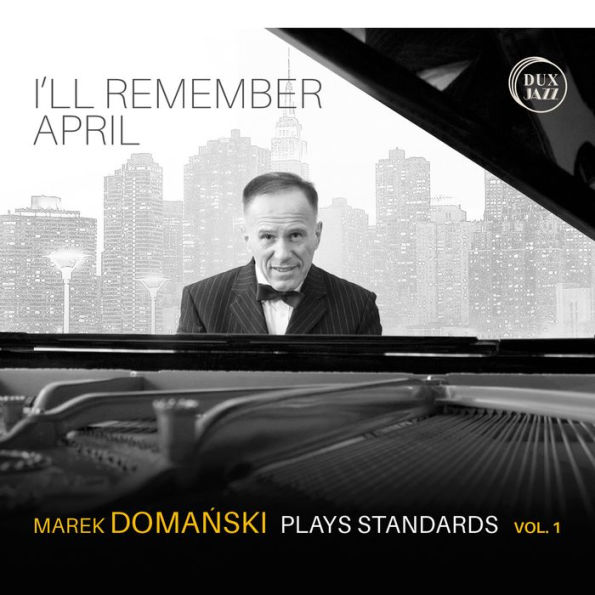 I'll Remember April: Marek Domanski plays Standards, Vol. 1