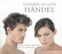 Enemies in Love: Handel