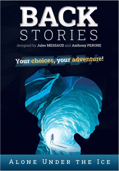 Backstories: Alone Under the Ice by Jules Messaud, Anthony Perone