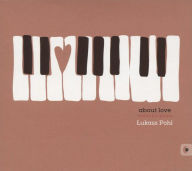 Title: ¿¿ukasz Pohl: About Love - Works for piano, Artist: Grzegorz Rudny
