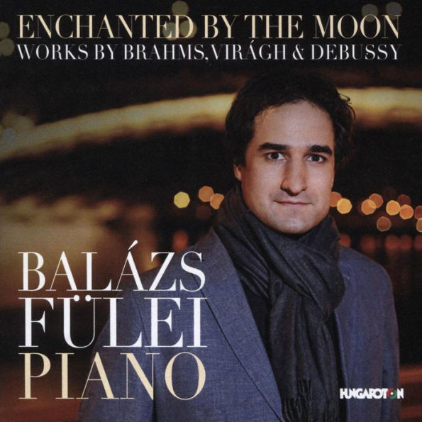 Enchanted by the Moon: Works by Brahms, Vir¿¿gh & Debussy