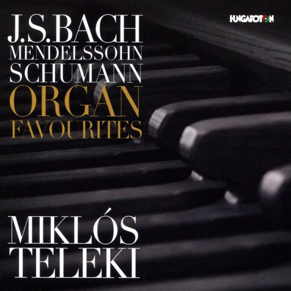 J.S. Bach, Mendelssohn, Schumann: Organ Favourites