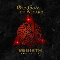 Rebirth: Greatest Hits (Old Gods Of Asgard)