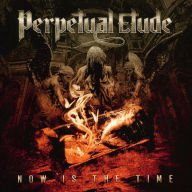 Title: Now Is the Time, Artist: Perpetual Etude