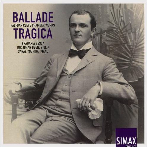 Ballade Tragica: Halfdan Cleve - Chamber Works