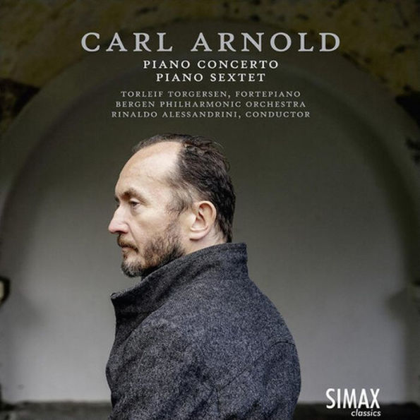 Carl Arnold: Piano Concerto; Piano Sextet