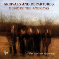 Title: Arrivals and Departures: Music of the Americas, Artist: Lyrique Quintette