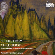 Title: Scenes from Childhood: Piano Works by Pedro Faria Gomes, Artist: Kenneth Hamilton