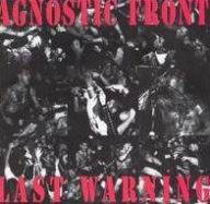 Title: Last Warning, Artist: Agnostic Front