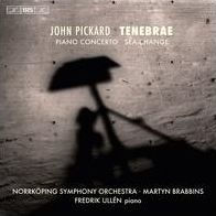 John Pickard: Tenebrae; Piano Concerto; Sea-Change
