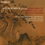 Title: Xiaogang Ye: Symphony No. 3 'Chu'; The Last Paradise, Artist: Jose Serebrier