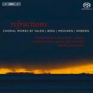Title: Refractions: Choral Works by Valen, Berg, Messiaen, Webern, Artist: Norwegian Soloists Choir