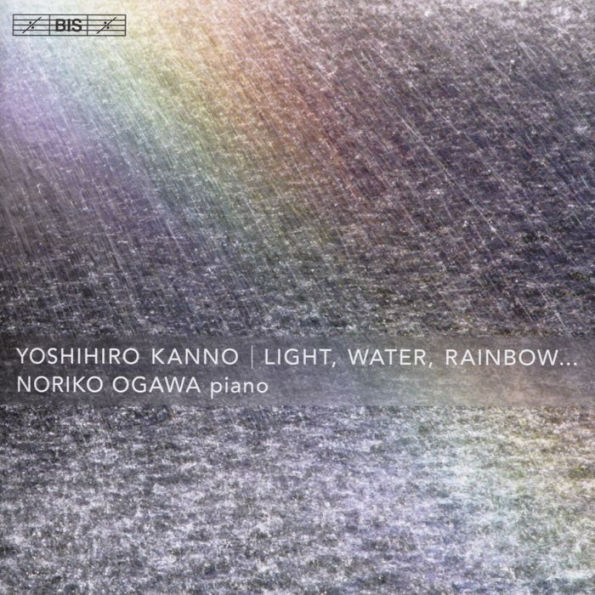 Yoshihiro Kanno: Light, Water, Rainbow...