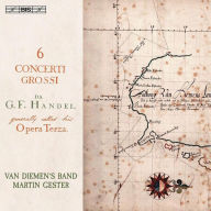 Title: 6 Concerti Grossi da G.F. Handel, Opera Terza, Artist: Martin Gester
