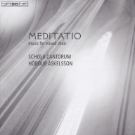 Title: Meditatio: Music for Mixed Choir, Artist: Schola Cantorum Reykjavicensis