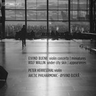 Eivind Buene: Violin Concerto; Miniatures; Rolf Wallin: Under City Skin; Appearances