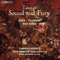 Title: Tales of Sound and Fury: Biber, Telemann - Mad Songs, Artist: Camerata Nordica