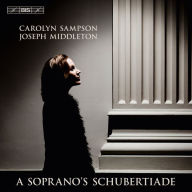 Title: A Soprano's Schubertiade, Artist: Carolyn Sampson