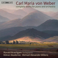 Title: Carl Maria von Weber: Complete Works for Piano and Orchestra, Artist: Ronald Brautigam