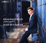 Title: Khachaturian: Piano Works, Artist: Iyad Sughayer