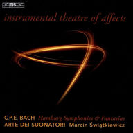 Title: Instrumental Theatre of Affects: C.P.E. Bach - Hamburg Symphonies & Fantasias, Artist: Arte dei Suonatori