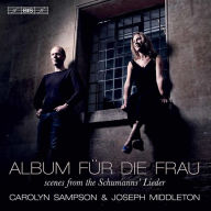 Title: Album f¿¿r die Frau: Scenes from the Schumanns' Lieder, Artist: Carolyn Sampson