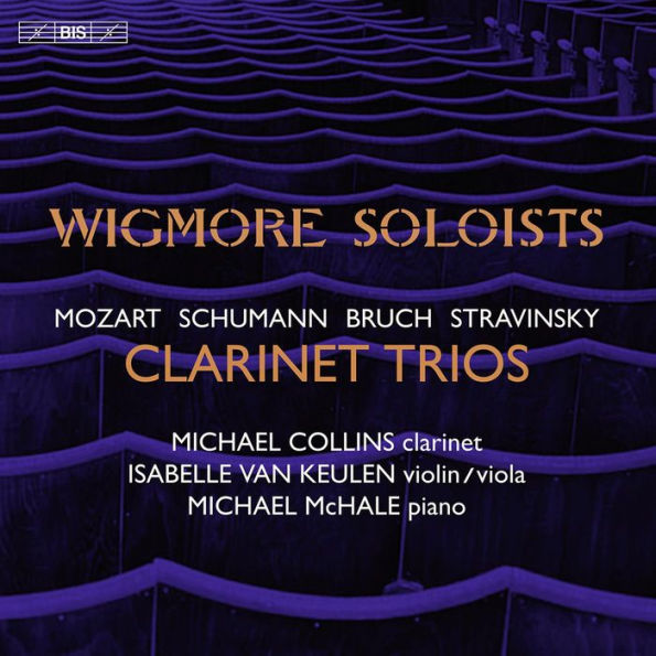 Clarinet Trios: Mozart, Schumann, Bruch, Stravinsky